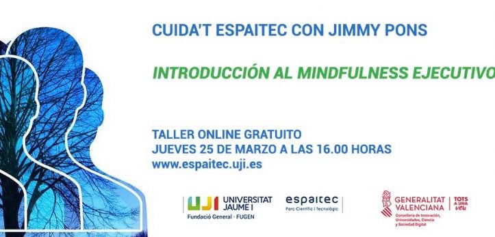 Cuida't Espaitec continúa su ciclo con un taller online dedicado al mindfulness ejecutivo Cuida't Espaitec continúa su ciclo con un taller online dedicado al mindfulness ejecutivo