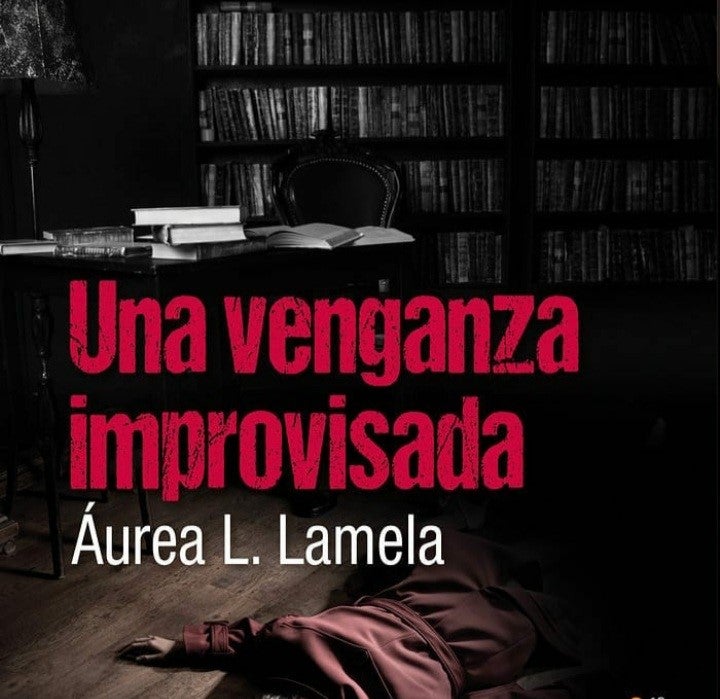 Una Venganza Improvisada de Aurea Lamela Una Venganza Improvisada de Aurea Lamela