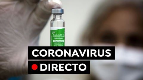 Coronavirus en Espa&ntilde;a: Vacuna contra el COVID-19, restricciones y &uacute;ltima hora hoy, en directo