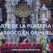 La muestra recoge piezas únicas del tesoro artístico de la Catedral de Orihuela y de las parroquias de la ciudad La muestra recoge piezas únicas del tesoro artístico de la Catedral de Orihuela y de las parroquias de la ciudad