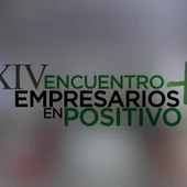 Ya puedes volver a ver los Encuentros de Empresarios en Positivo Ya puedes volver a ver los Encuentros de Empresarios en Positivo