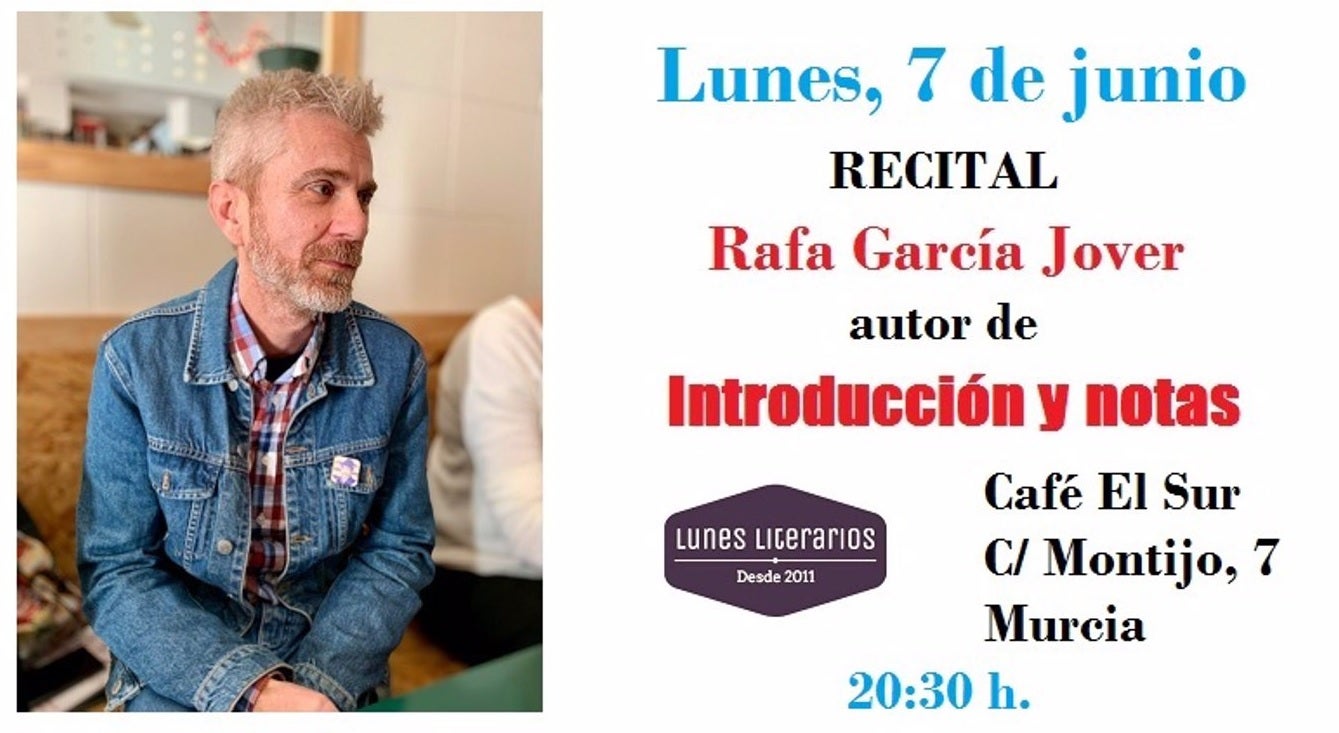 Rafa García Jover presenta este lunes en Murcia su poemario 'Introducción y notas' Rafa García Jover presenta este lunes en Murcia su poemario 'Introducción y notas'