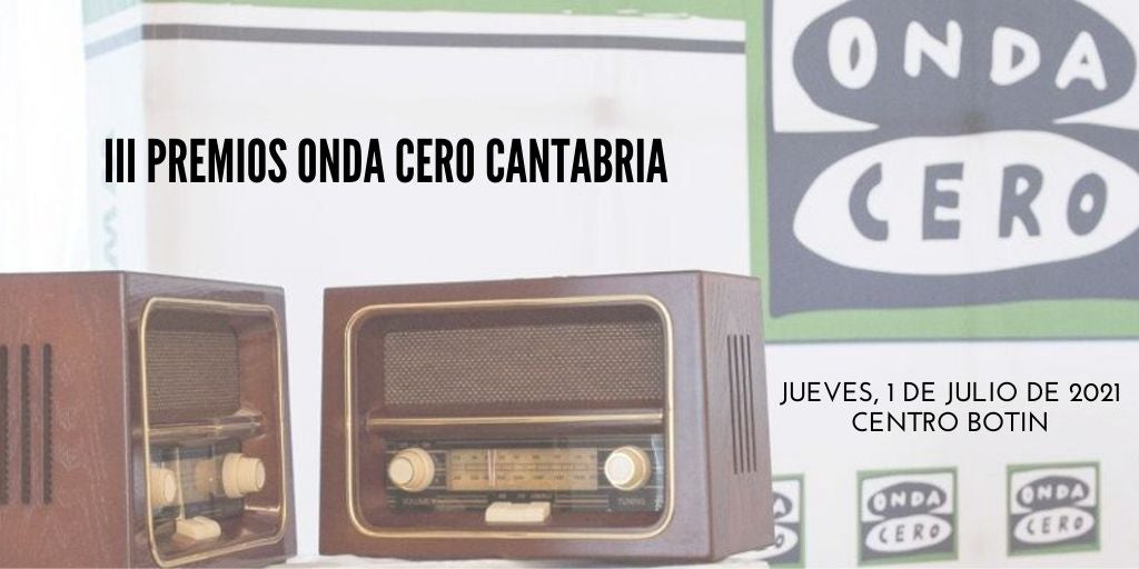 Gala de entrega de los III Premios Onda Cero Cantabria Gala de entrega de los III Premios Onda Cero Cantabria