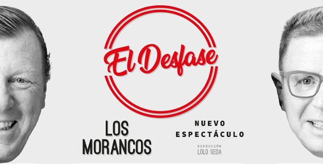 Últimas entradas para ‘El desfase’ de Los Morancos en el Auditorio de Torrevieja Últimas entradas para ‘El desfase’ de Los Morancos en el Auditorio de Torrevieja