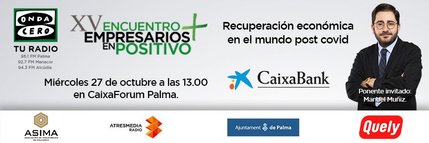 EN DIRECTO | Encuentros de Empresarios en Positivo organizados por ONDA CERO y CAIXABANK EN DIRECTO | Encuentros de Empresarios en Positivo organizados por ONDA CERO y CAIXABANK