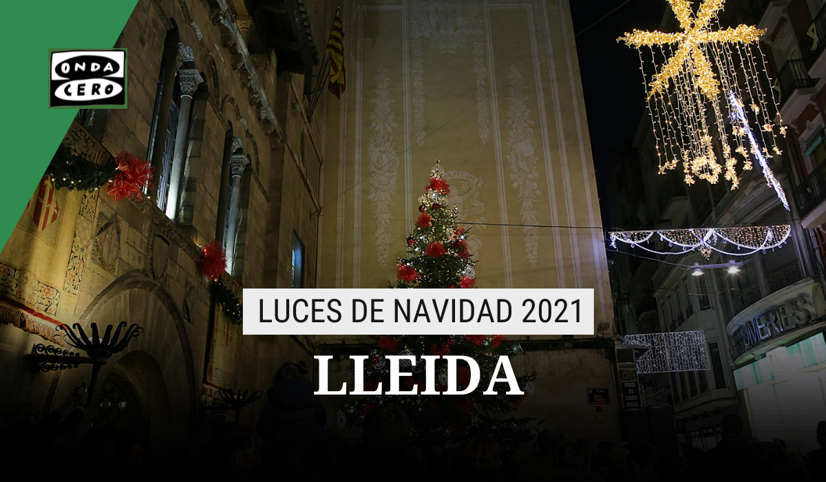 Encendido luces de navidad Lleida 2021: cuándo es, horario y ubicación Encendido luces de navidad Lleida 2021: cuándo es, horario y ubicación