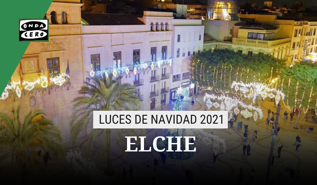 Encendido luces de navidad Elche 2021: cuándo es, horario y ubicación Encendido luces de navidad Elche 2021: cuándo es, horario y ubicación