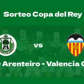 Valencia CF rival del Arenteiro en Copa del Rey Valencia CF rival del Arenteiro en Copa del Rey