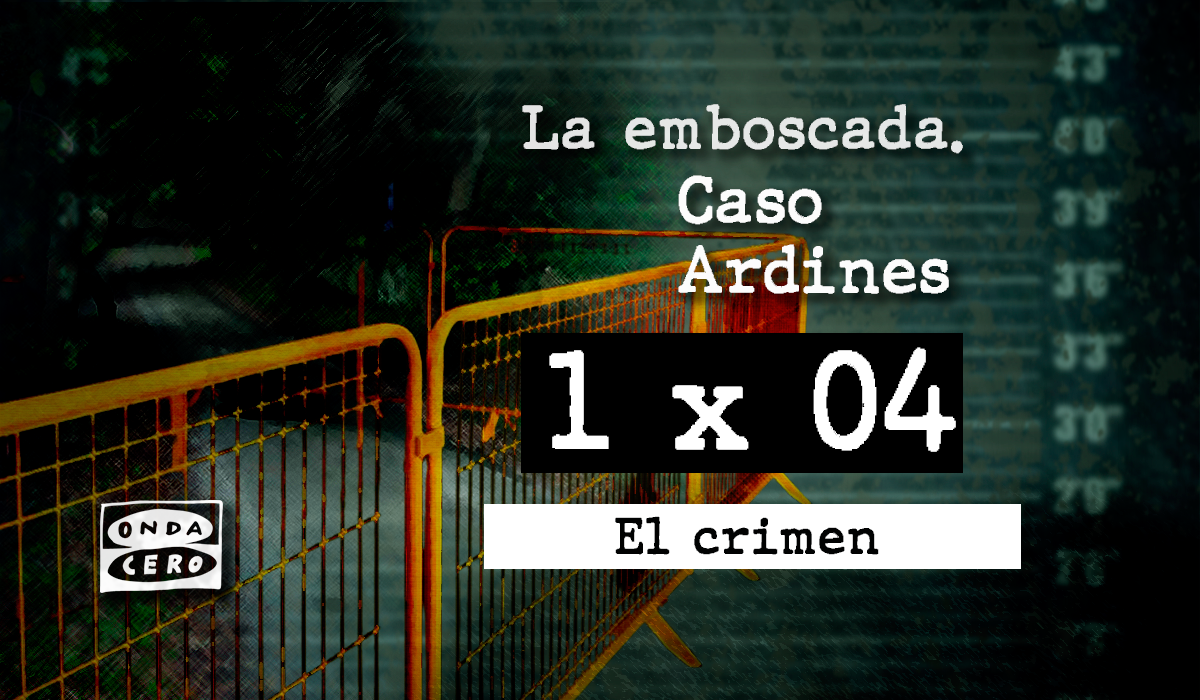 1x04 La emboscada. Caso Ardines: El crimen 1x04 La emboscada. Caso Ardines: El crimen