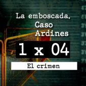 La emboscada. Caso Ardines - 1x04 'El crimen'