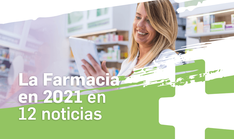 La Farmacia en 2021: 12 avances asistenciales y más protagonismo en la lucha contra la pandemia La Farmacia en 2021: 12 avances asistenciales y más protagonismo en la lucha contra la pandemia