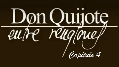Don Quijote Entre Renglones - capítulo 4 Don Quijote Entre Renglones - capítulo 4