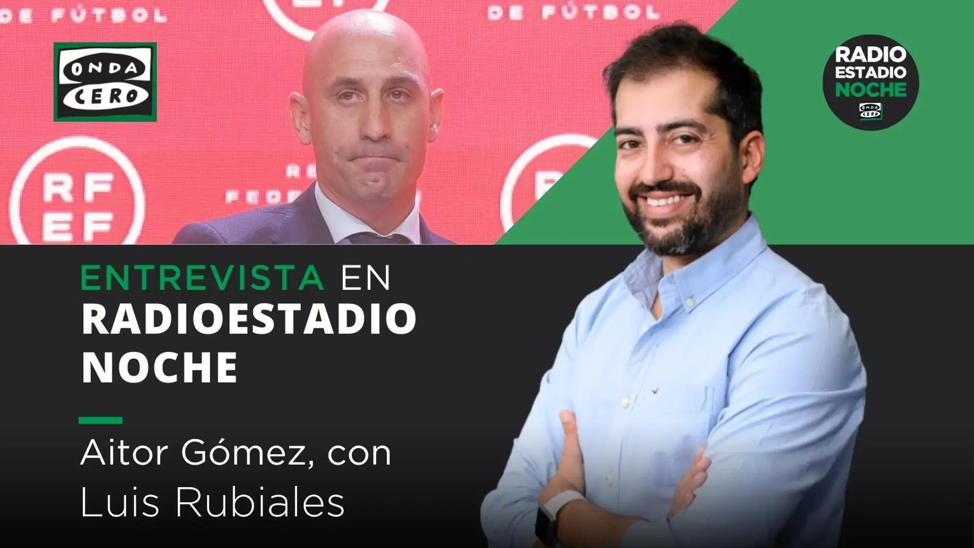Aitor Gómez entrevista a Luis Rubiales en 'Radioestadio noche' / Onda Cero
