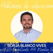 Hablamos de Educación, con Borja Blanco Vives