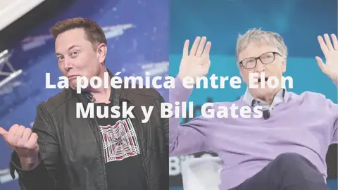 La polémica entre Bill Gates y Elon Musk La polémica entre Bill Gates y Elon Musk