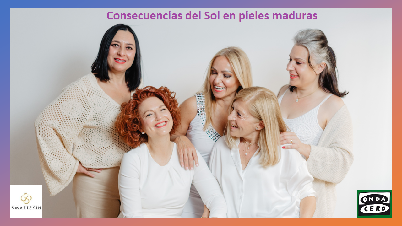 PODCAST | Cómo afecta el Sol a las pieles maduras PODCAST | Cómo afecta el Sol a las pieles maduras