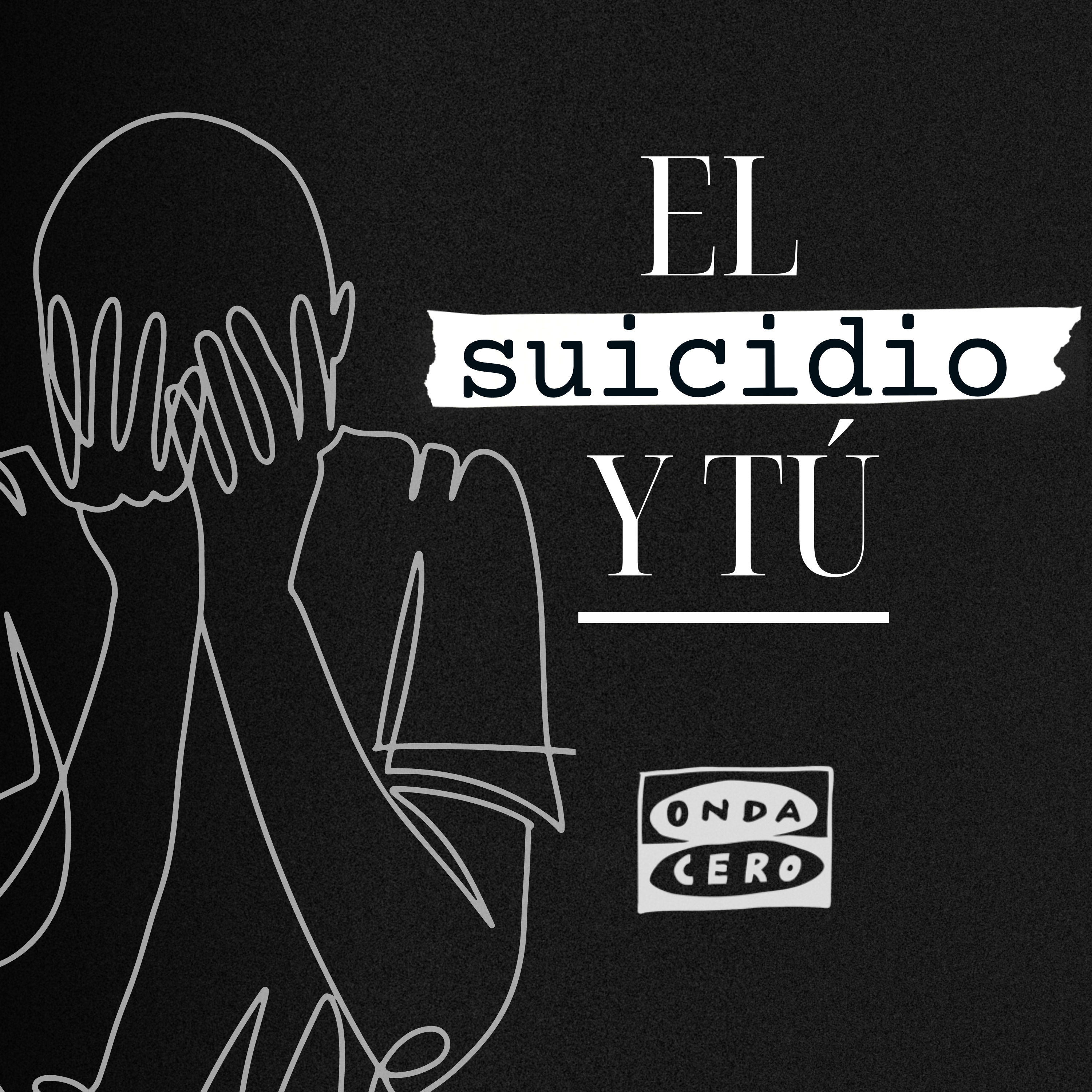 El suicidio y tú - Un podcast de Carlos Padilla para Más de uno | Onda Cero  Radio