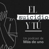Podcast 'El suicidio y tú' - Imagen capítulos