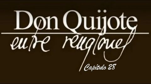 Don Quijote Entre Renglones - cap&iacute;tulo 28