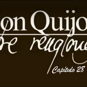 Don Quijote Entre Renglones - capítulo 28 Don Quijote Entre Renglones - capítulo 28