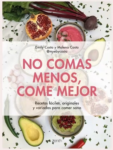 No comas menos, come mejor: el libro de Malena Costa y su hermana Emily No comas menos, come mejor: el libro de Malena Costa y su hermana Emily