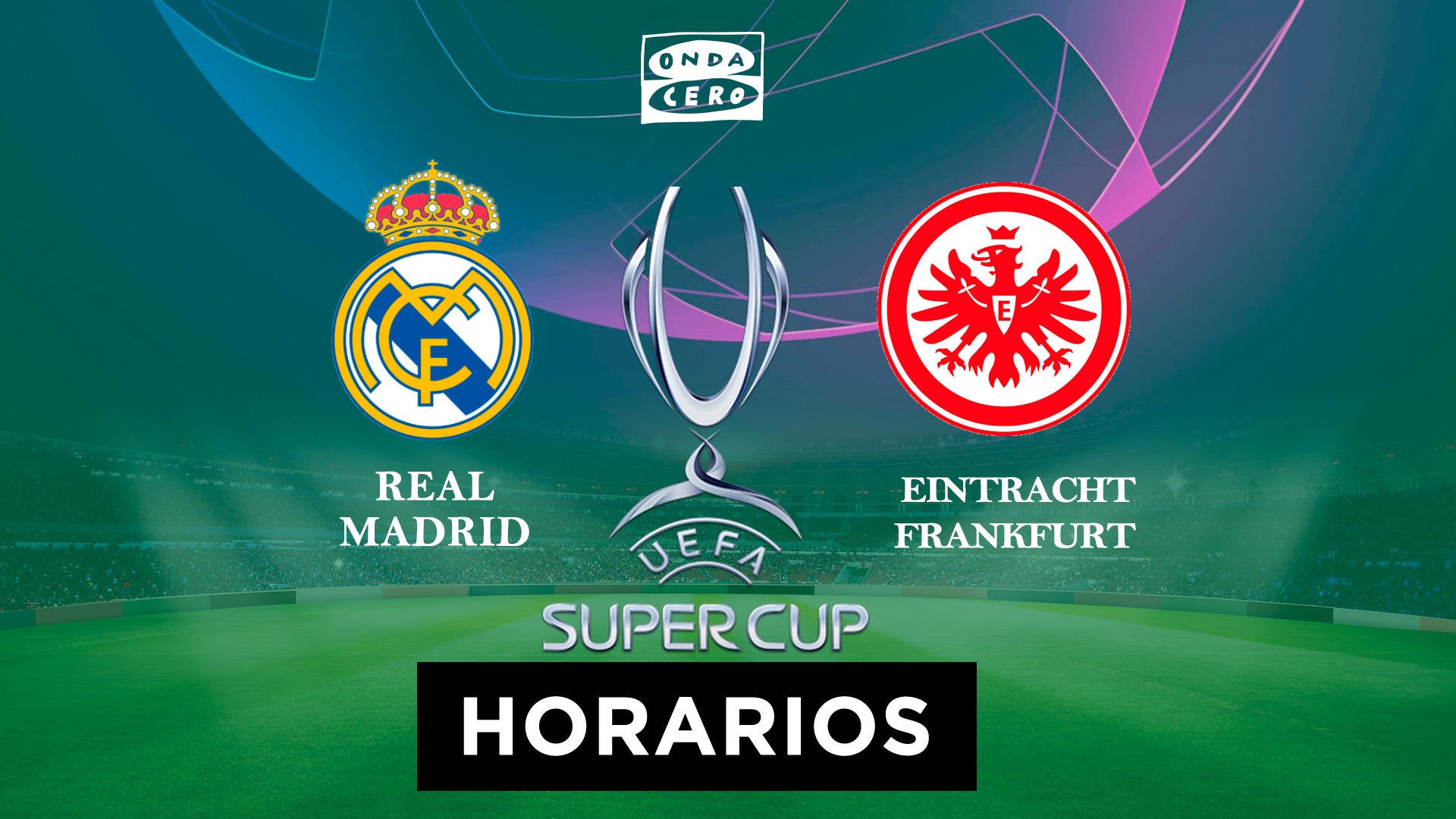 Real Madrid - Eintracht de Frankfurt: fecha, horario y cómo ver en directo la Supercopa de Europa Real Madrid - Eintracht de Frankfurt: fecha, horario y cómo ver en directo la Supercopa de Europa