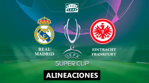 Alineaciones del Real Madrid y el Eintracht de Frankfurt en la Supercopa de Europa