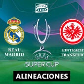 Alineaciones del Real Madrid y el Eintracht de Frankfurt en la Supercopa de Europa