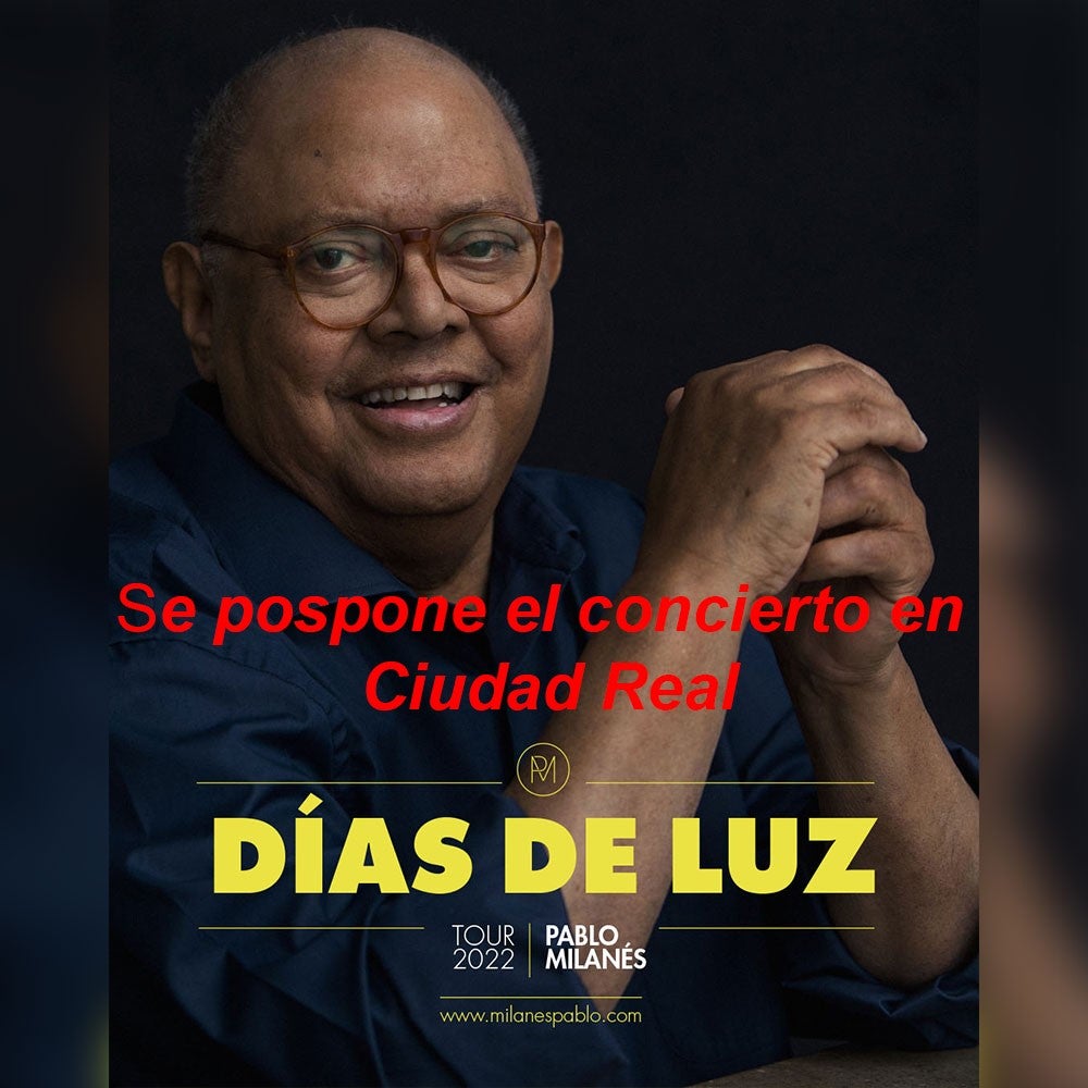 Se pospone el concierto de Pablo Milanés previsto para el 18 de agosto en Ciudad Real por enfermedad del cantante Se pospone el concierto de Pablo Milanés previsto para el 18 de agosto en Ciudad Real por enfermedad del cantante