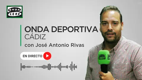 Onda Deportiva Cádiz con José Antonio Rivas Onda Deportiva Cádiz con José Antonio Rivas
