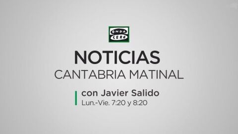 Noticias Cantabria Matinal con Javier Salido