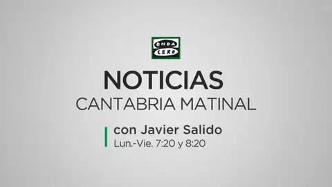 Noticias Cantabria Matinal con Javier Salido Noticias Cantabria Matinal con Javier Salido