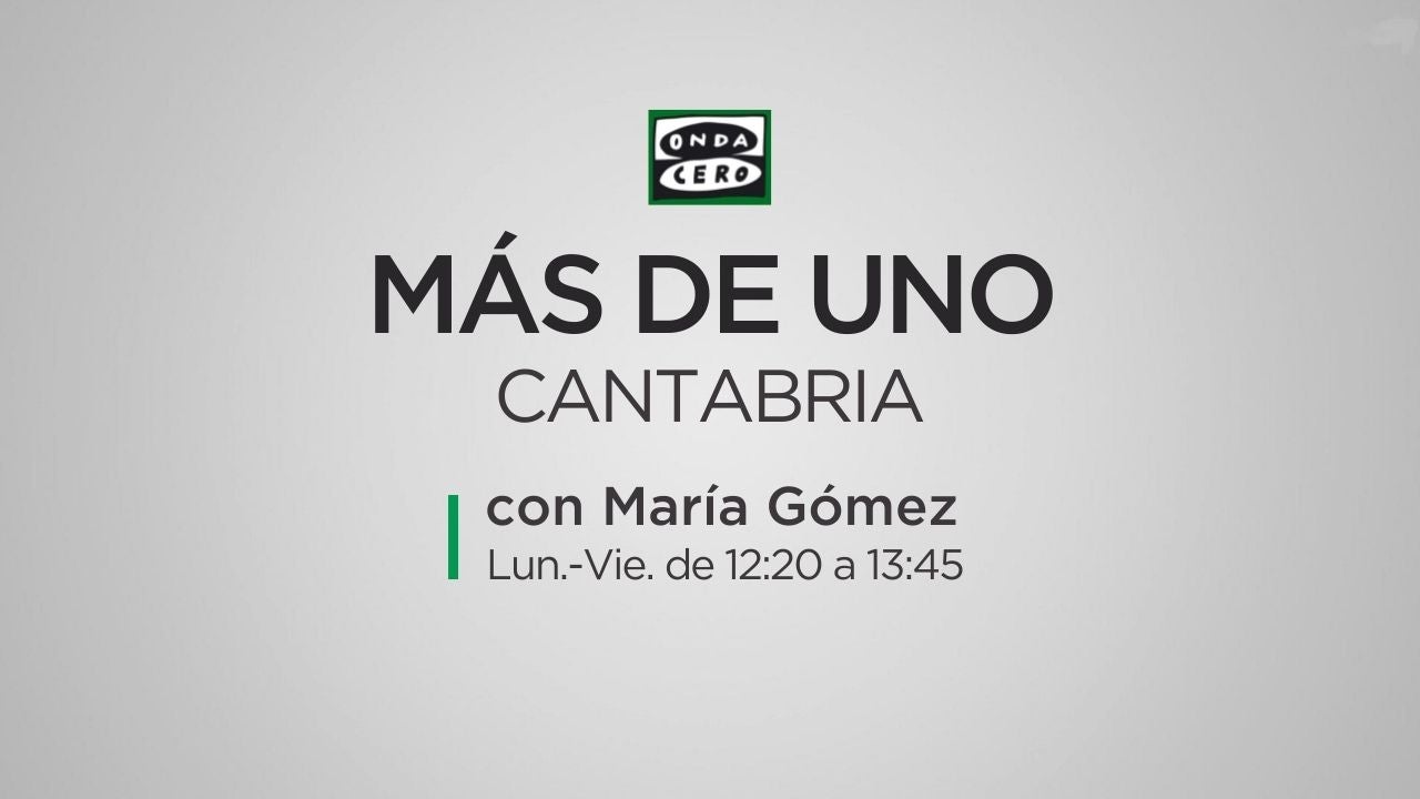 Más de Uno Cantabria 09/10/2023 Más de Uno Cantabria 09/10/2023