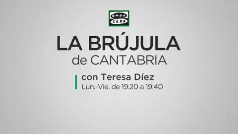 La Brújula de Cantabria con Teresa Díez Onda Cero La Brújula de Cantabria con Teresa Díez Onda Cero