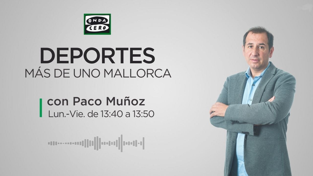 Más de Uno Mallorca. Deportes 15/09/2022 Más de Uno Mallorca. Deportes 15/09/2022