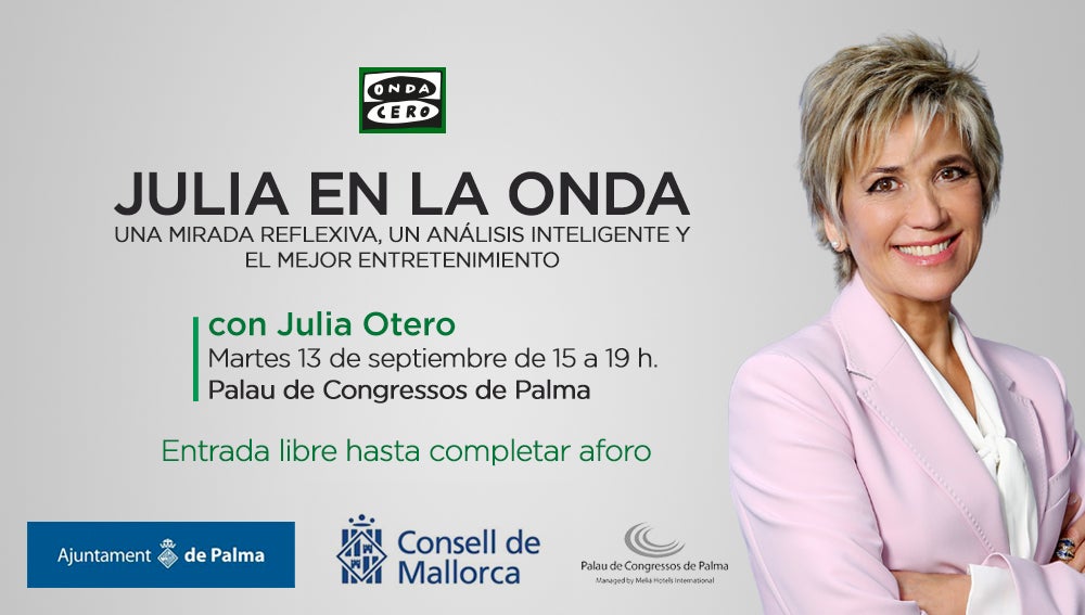 Julia Otero aterriza este martes en Palma para emitir en directo y con público ‘Julia en la Onda’ desde el Palau de Congressos Julia Otero aterriza este martes en Palma para emitir en directo y con público ‘Julia en la Onda’ desde el Palau de Congressos