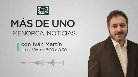 Iván Martín Más de Uno Menorca. Noticias