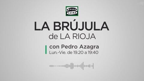 La Br&uacute;jula de La Rioja con Pedro Azagra