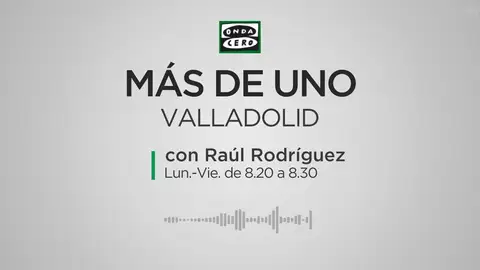 Más de Uno Valladolid con Raúl rodriguez Más de Uno Valladolid con Raúl rodriguez
