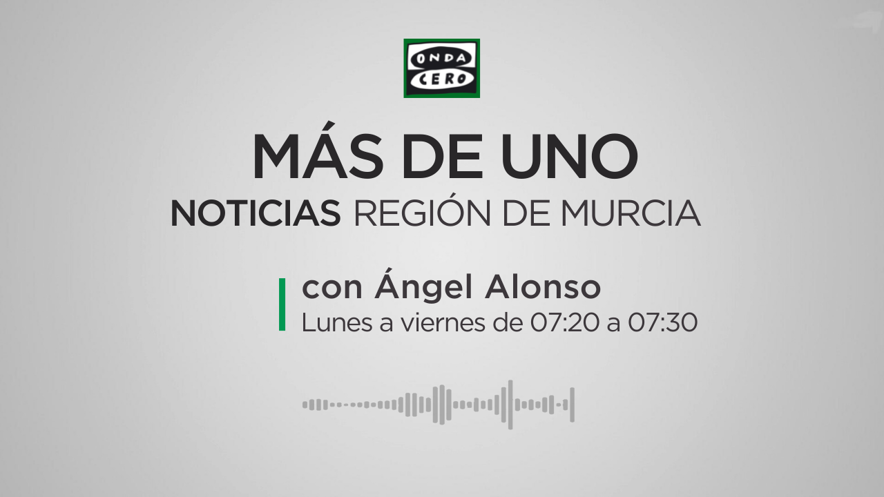 Más de Uno Región de Murcia. Noticias 07,20 25/10/22 Más de Uno Región de Murcia. Noticias 07,20 25/10/22