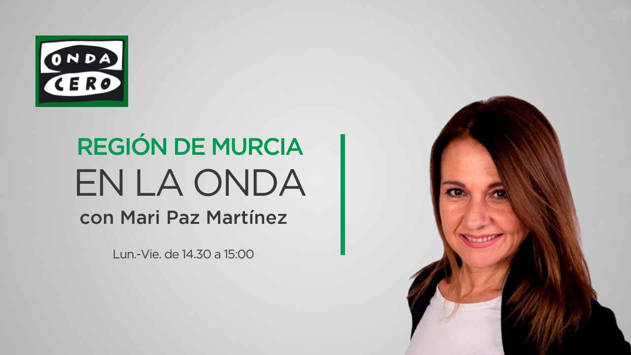 Región de Murcia en la Onda 17/05/23 Región de Murcia en la Onda 17/05/23
