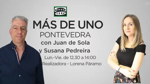 Más de Uno Pontevedra con Susana Pedreira y Juan de Sola Onda Cero Pontevedra