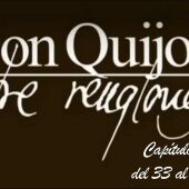 Don Quijote Entre Renglones - capítulos 33, 34 y 35