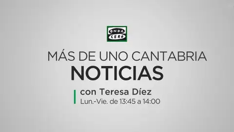 Más de Uno Cantabria Noticias Teresa Díez Más de Uno Cantabria Noticias Teresa Díez