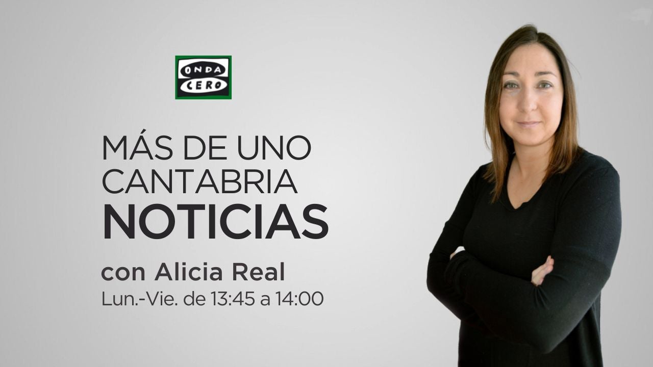 Más de Uno Cantabria Noticias 15/05/2023 Más de Uno Cantabria Noticias 15/05/2023