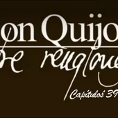 Don Quijote Entre Renglones - capítulos 39, 40 y 41 Don Quijote Entre Renglones - capítulos 39, 40 y 41