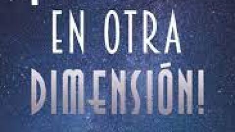 A vivir en otra dimensi&oacute;n