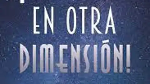 A vivir en otra dimensión A vivir en otra dimensión