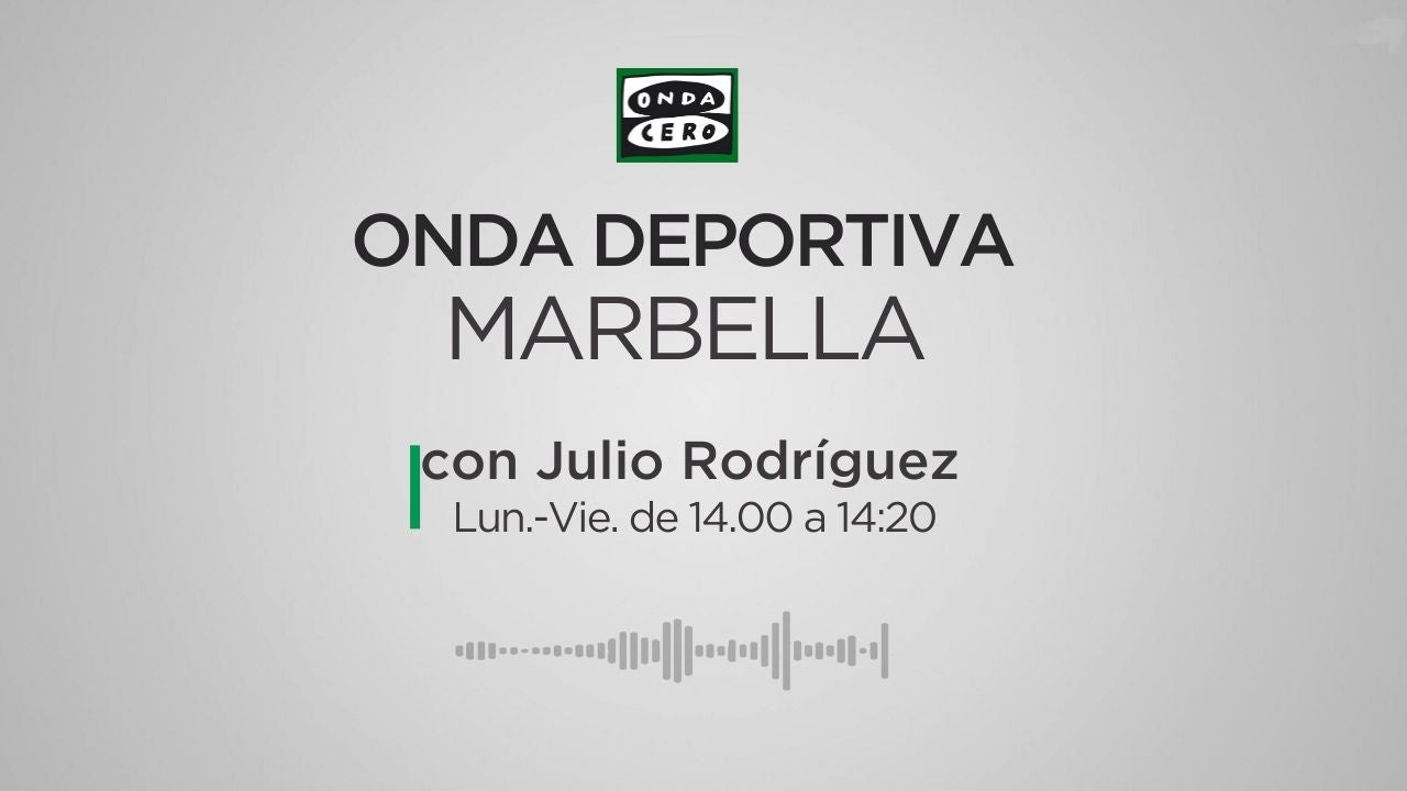 Onda Deportiva Marbella, lunes 15 de mayo de 2023 Onda Deportiva Marbella, lunes 15 de mayo de 2023