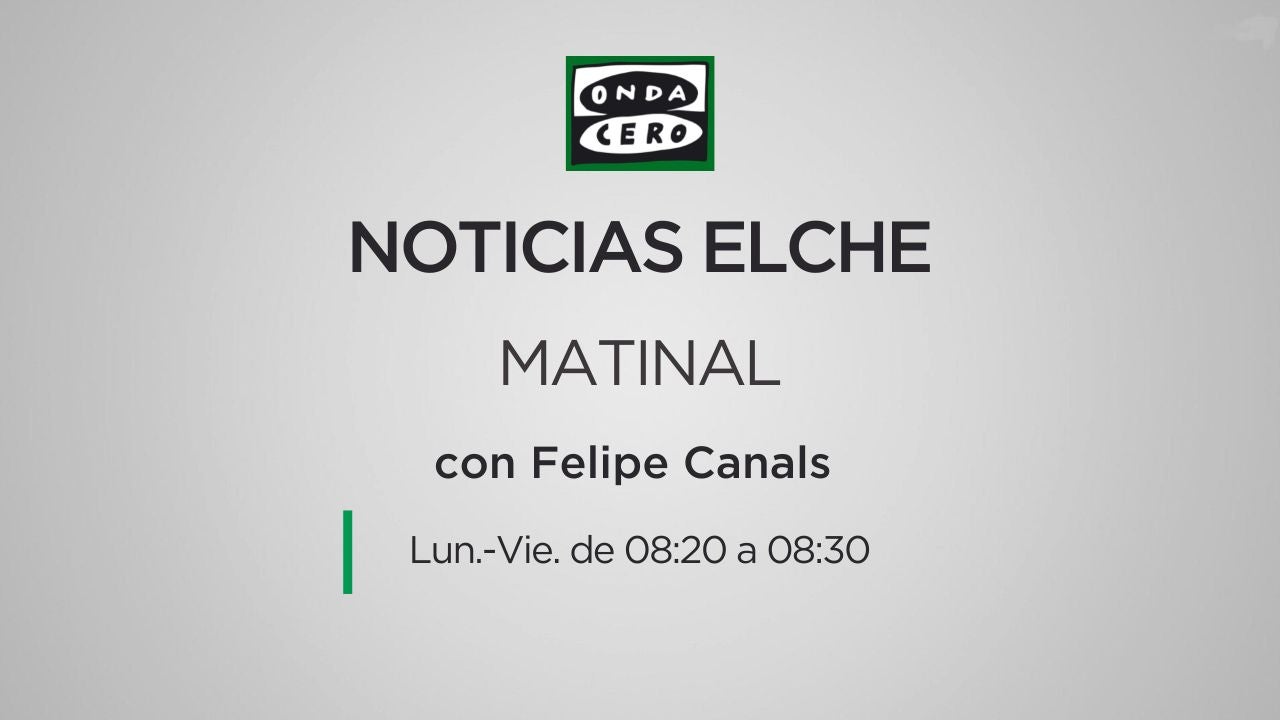 Noticias Elche matinal 31/08/2023 Noticias Elche matinal 31/08/2023